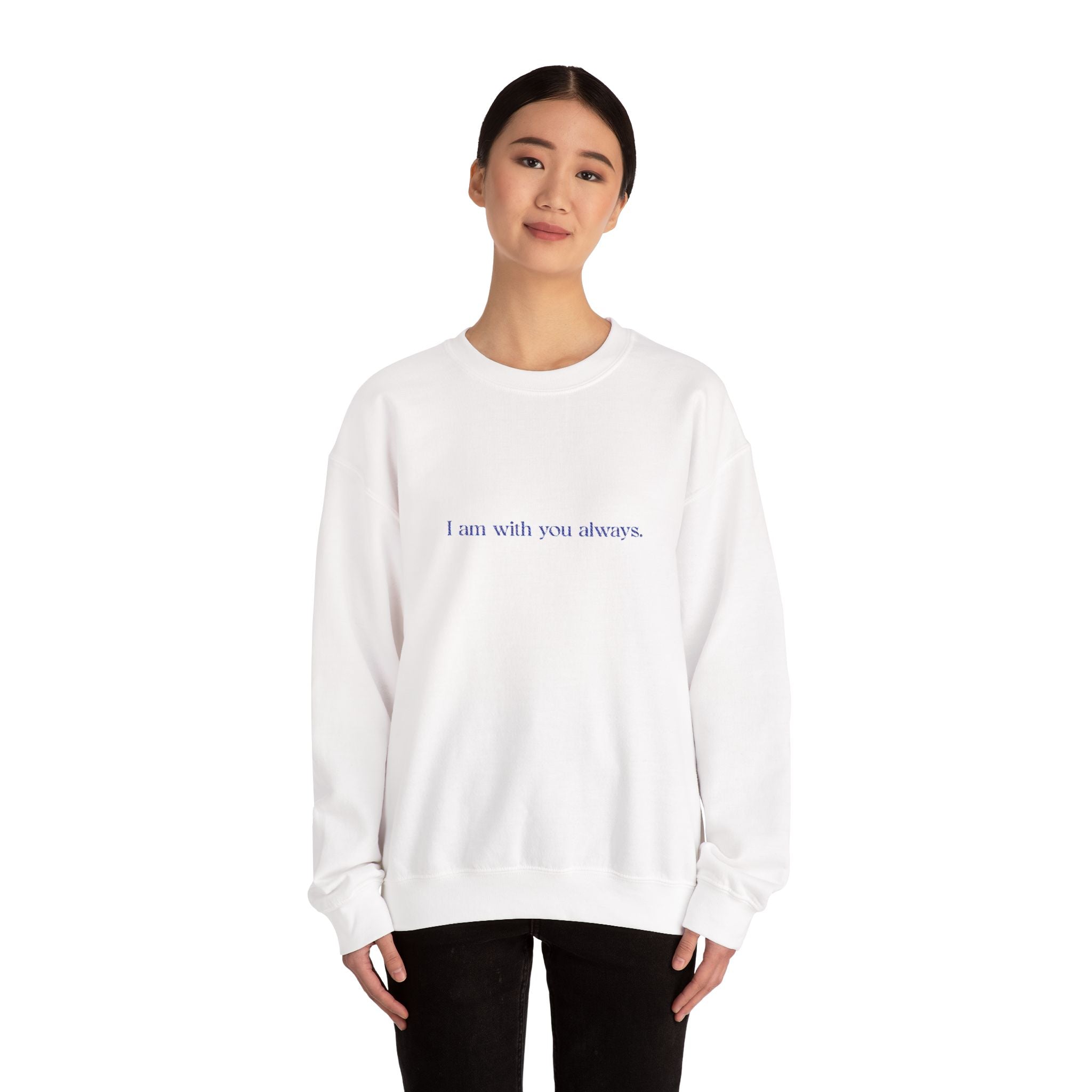 Crewneck Sweatshirt — "I am with you always" Minimalist Comfort Gift